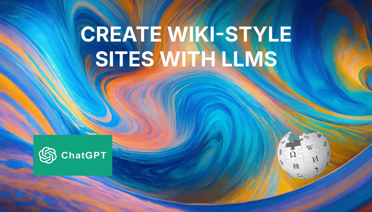 cover for Creating Wiki-Style Sites with Large Language Models (LLMs)